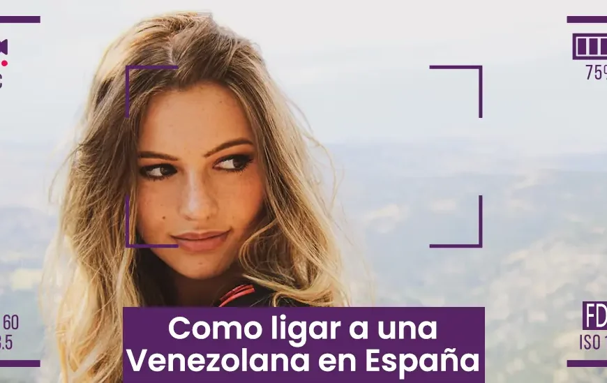 Como ligar a una venezolana en España 7+1 consejos