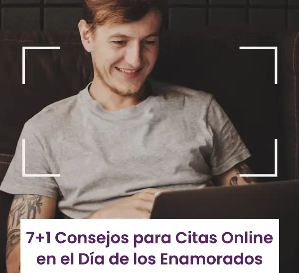 7+1 Consejos para Citas Online en el Día de los Enamorados